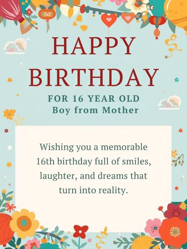 Birthday Wishes for 16 Year Old Boy from Mother