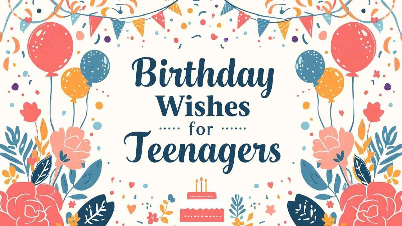 birthday wishes for teenagers