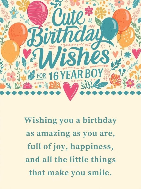 Cute Birthday Wishes for 16 Year Old Boy