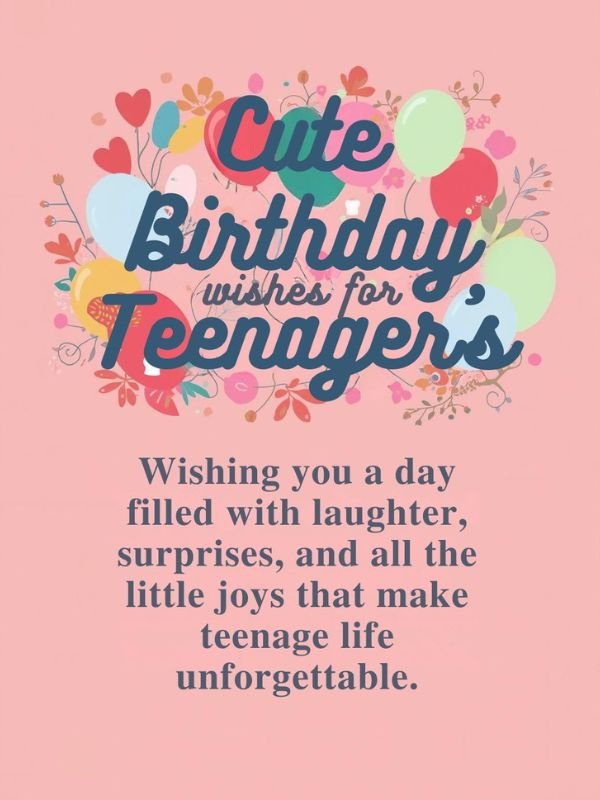 Cute Birthday Wishes for Teenagers