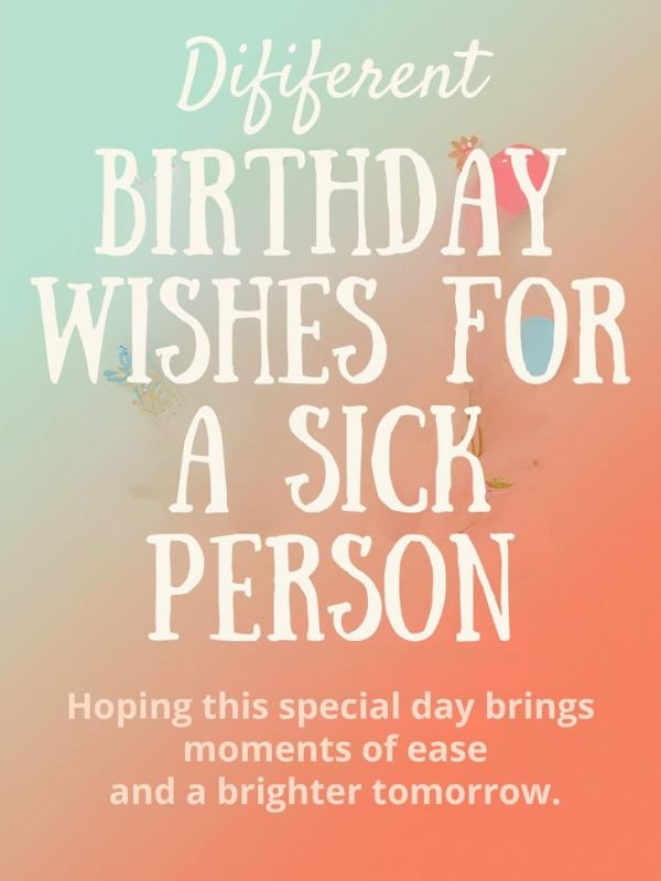 Different Birthday Wishes for a Sick Person