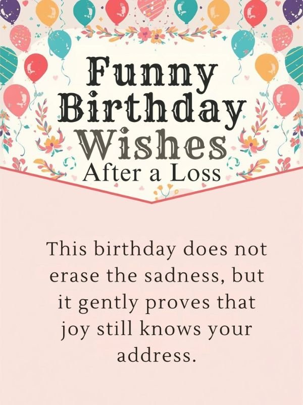 Funny Birthday Wishes After a Loss