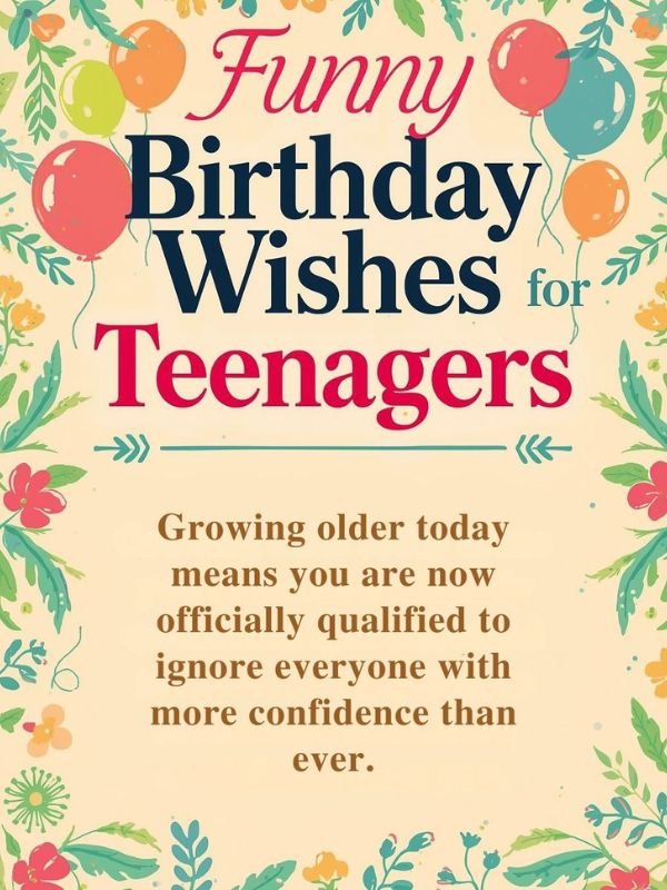 Funny Birthday Wishes for Teenagers