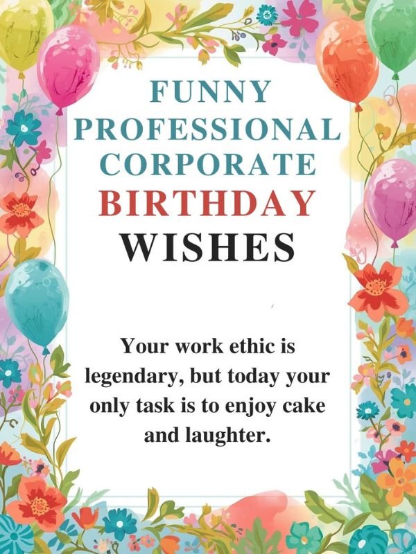 Funny Professional Corporate Birthday Wishes