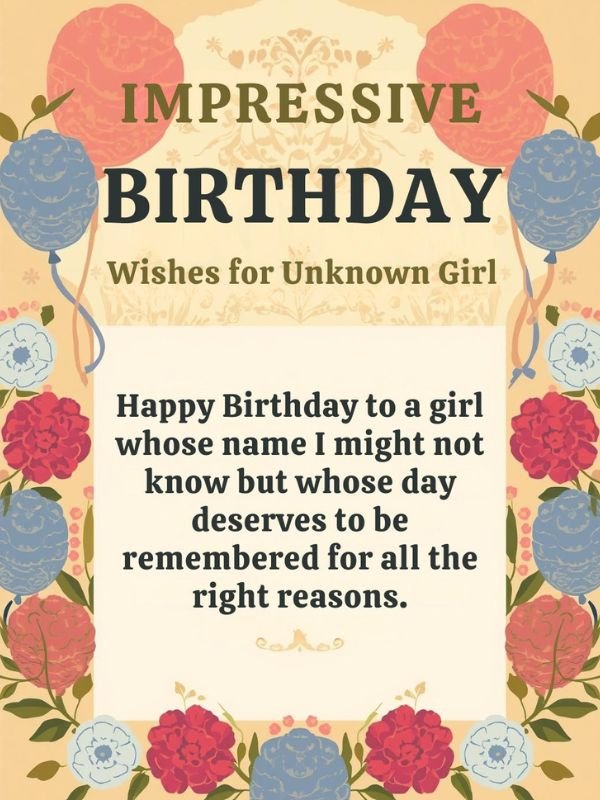 Impressive Birthday Wishes for Unknown Girl