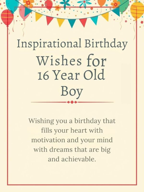 Inspirational Birthday Wishes for 16 Year Old Boy