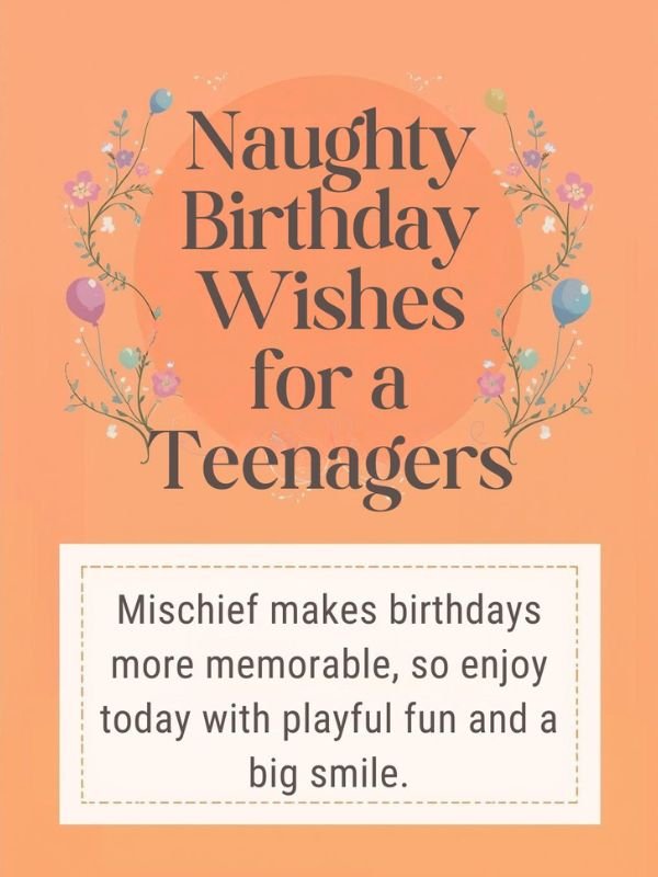 Naughty Birthday Wishes for Teenagers