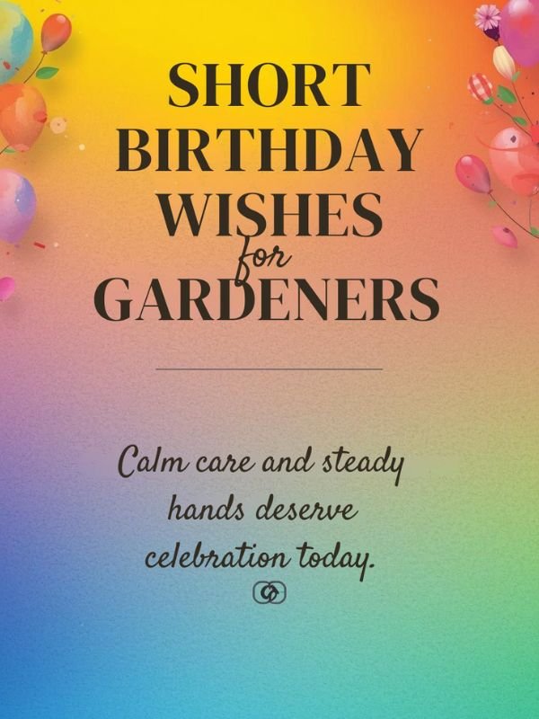 Short Birthday Wishes for Gardeners