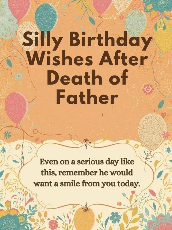 Silly Birthday Wishes After Death of Father