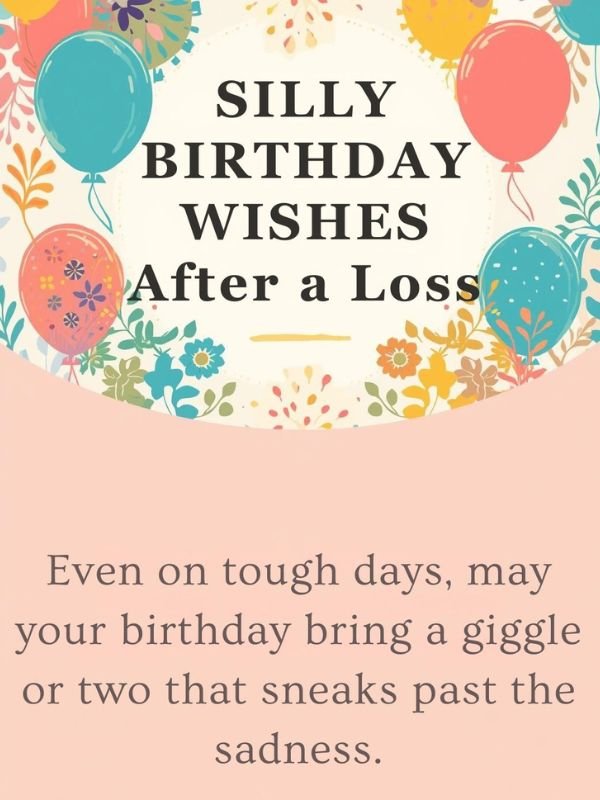 Silly Birthday Wishes After a Loss