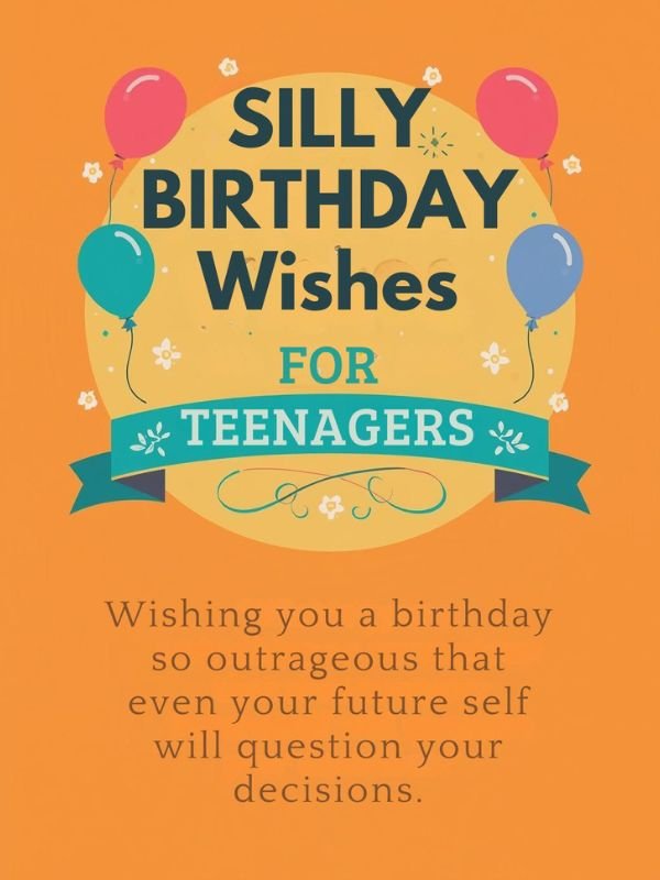 Silly Birthday Wishes for Teenagers