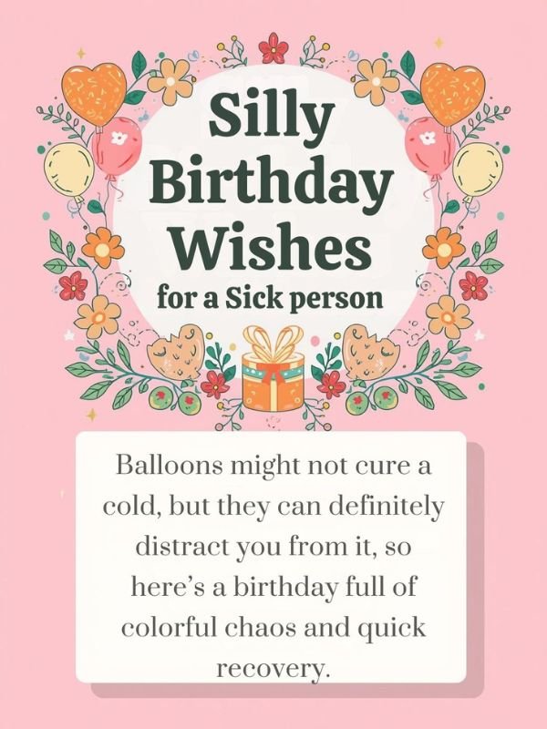 Silly Birthday Wishes for a Sick Person