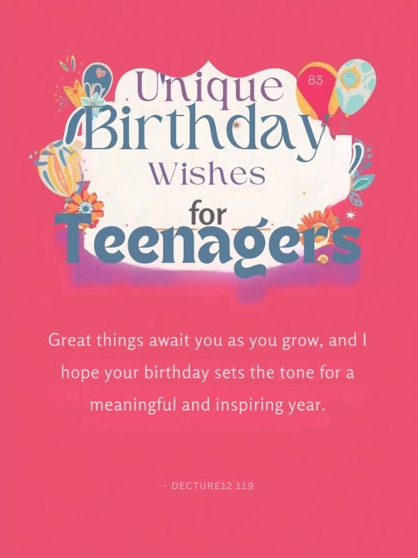 Unique Birthday Wishes for Teenagers