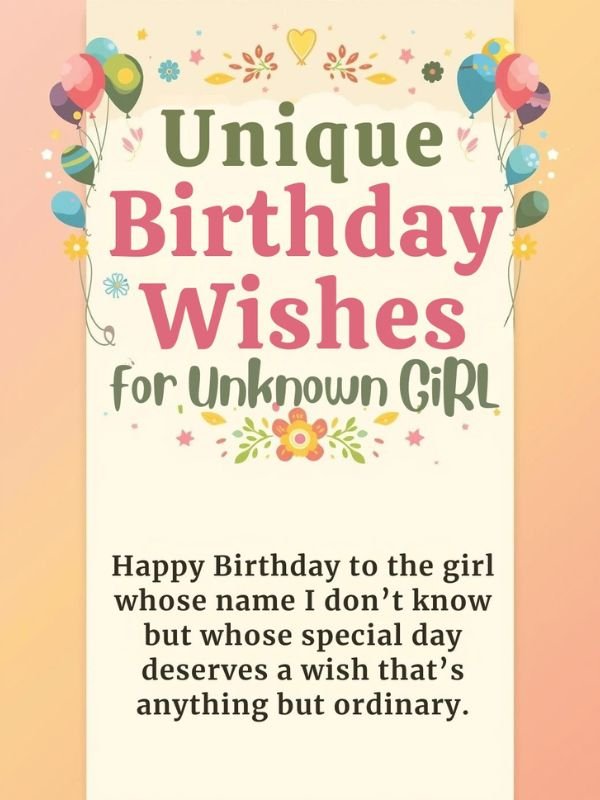 Unique Birthday Wishes for Unknown Girl