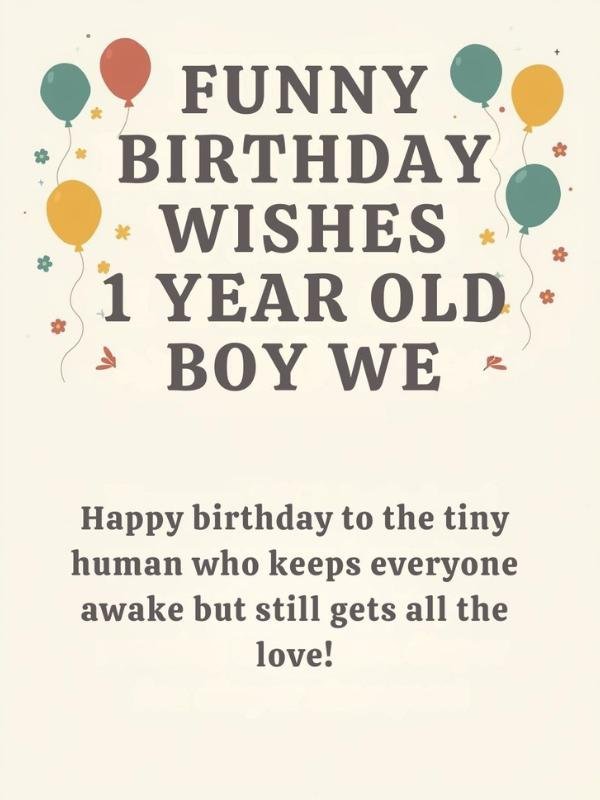 funny birthday wishes for 1 year old boy