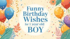 funny birthday wishes for 1 year old boy