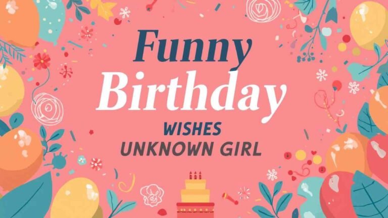 funny birthday wishes for unknown girl