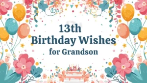13th birthday wishes for grandson