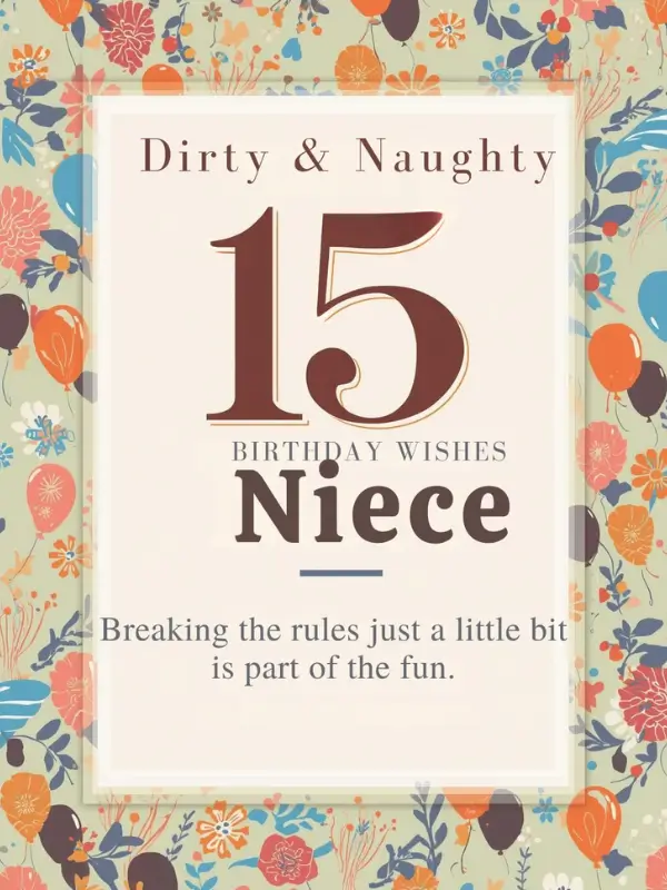 Dirty & Naughty 15th Birthday Wishes for Niece