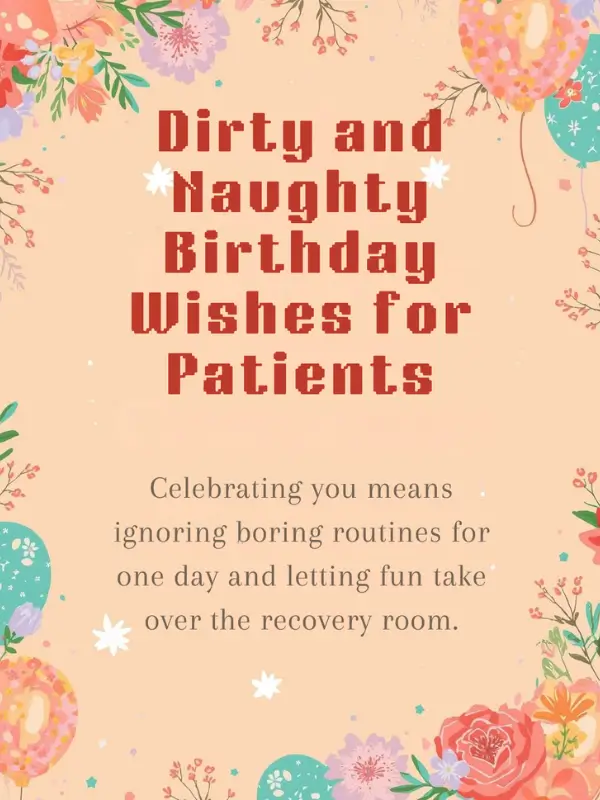 Dirty and Naughty Birthday Wishes for Patients