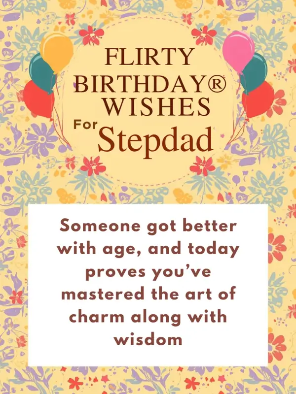 Flirty Birthday Wishes for Stepdad