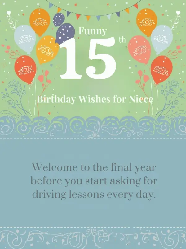 Funny 15th Birthday Wishes for Niece