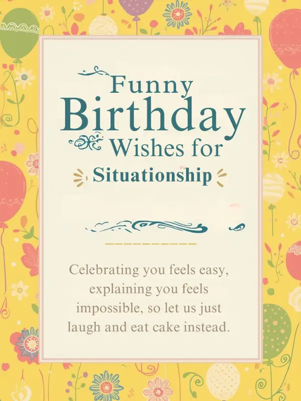 Funny Birthday Wishes for Situationship