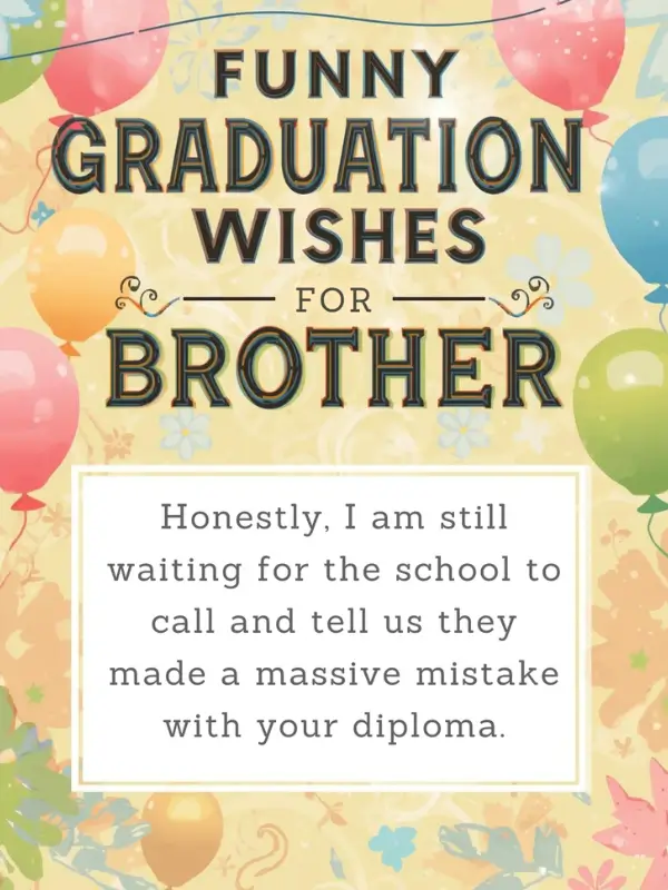Funny Graduation Wishes for Brother