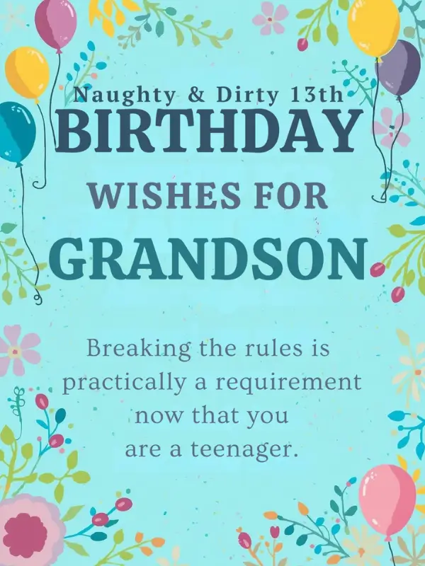 Naughty & Dirty 13th Birthday Wishes for Grandson