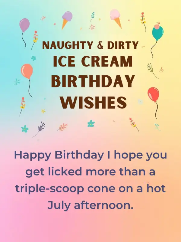 Naughty & Dirty Ice Cream Birthday Wishes