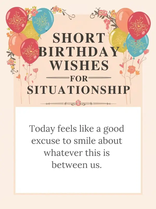 Short Birthday Wishes for Situationship