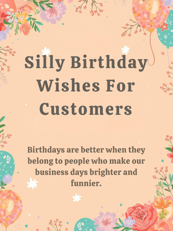 Silly Birthday Wishes For Customers
