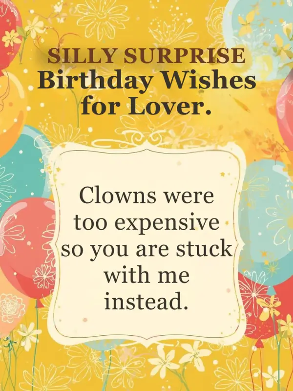 Silly Surprise Birthday Wishes for Lover
