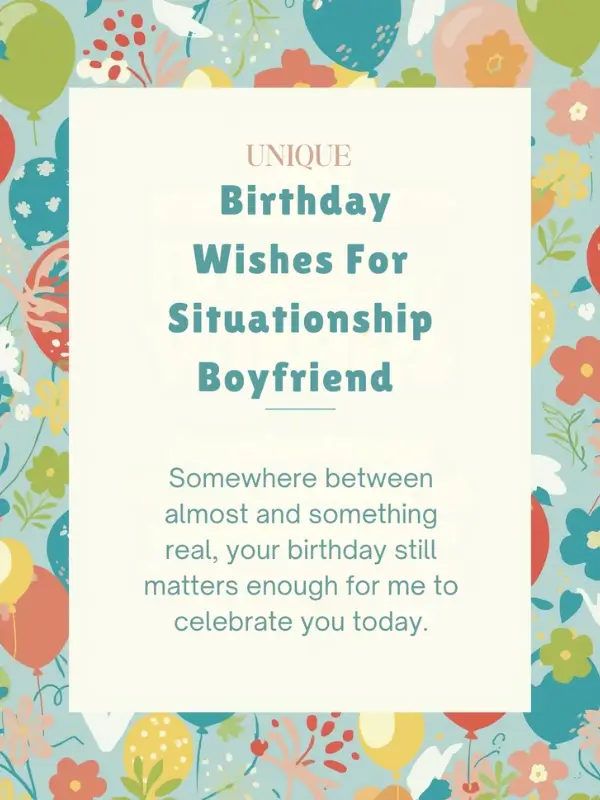 Unique Birthday Wishes For Situationship Boyfriend