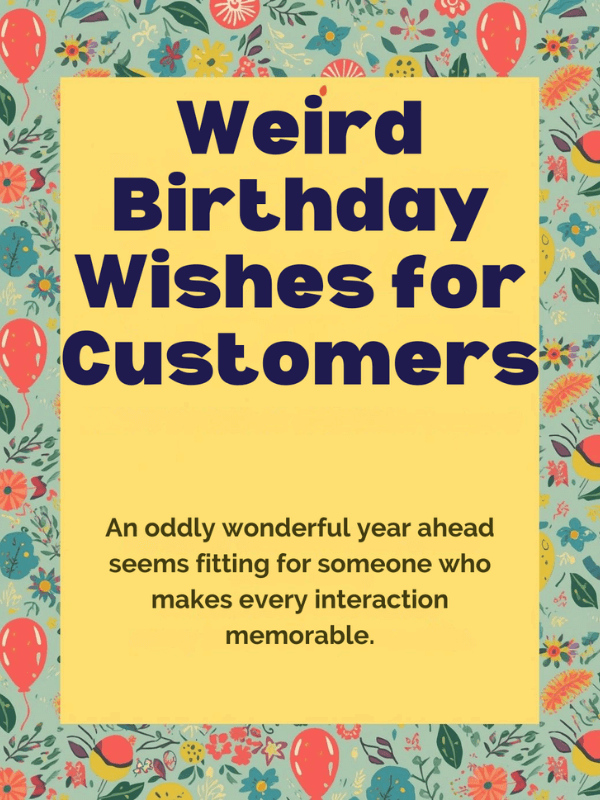 Weird Birthday Wishes for Customers