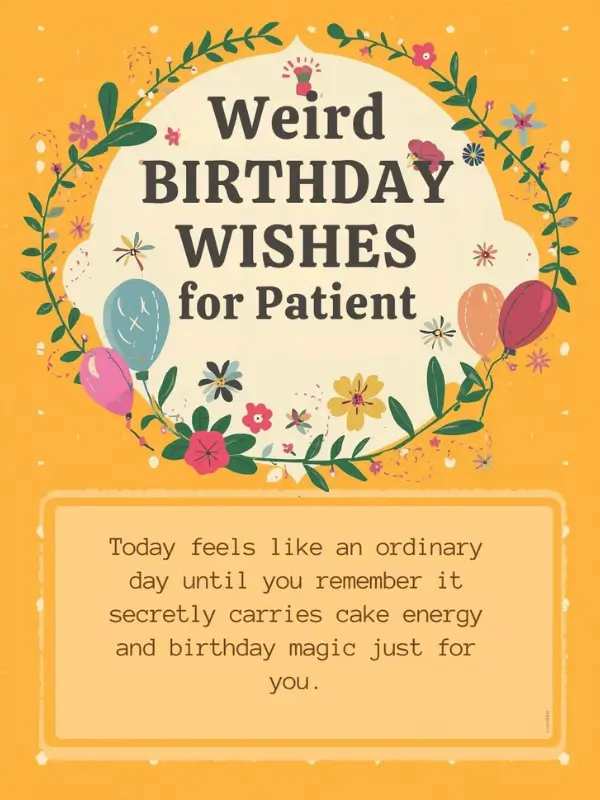 Weird Birthday Wishes for Patients
