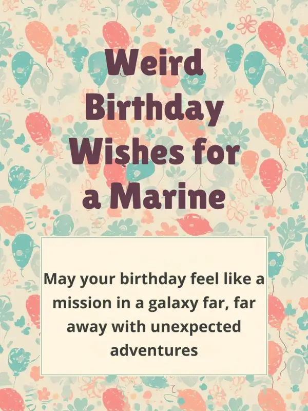 Weird Birthday Wishes for a Marine