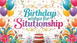 birthday wishes for situationship