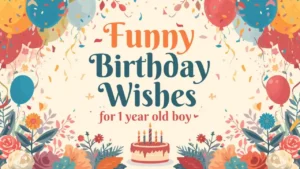 funny birthday wishes for 1 year old boy