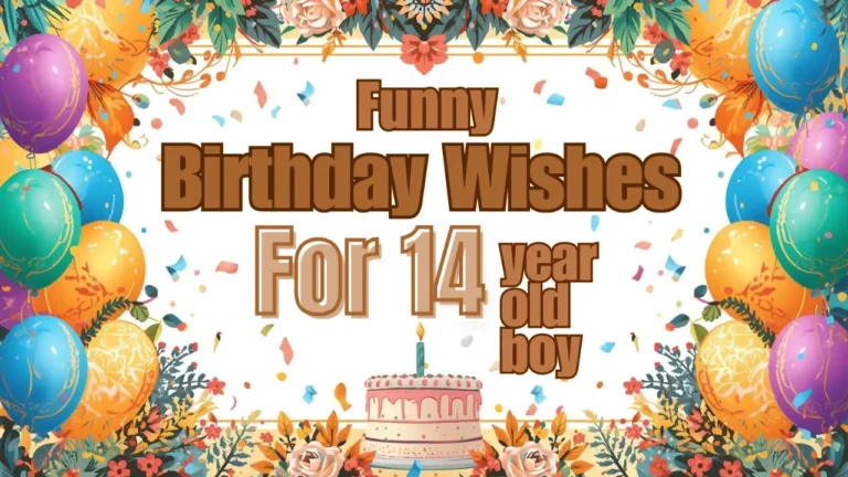 funny birthday wishes for 14 year old boy