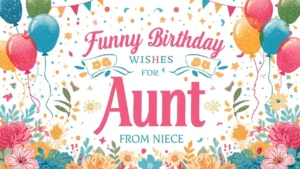 funny birthday wishes for aunt from niece