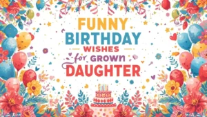 funny birthday wishes for grown daughter
