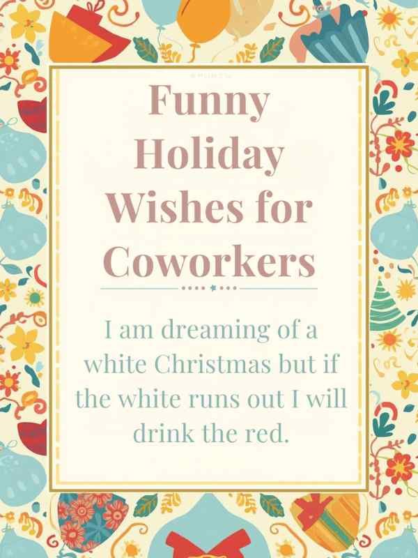 Funny Holiday Wishes for Coworkers