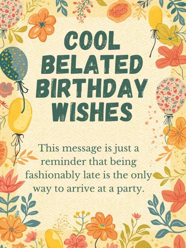 Cool Belated Birthday Wishes