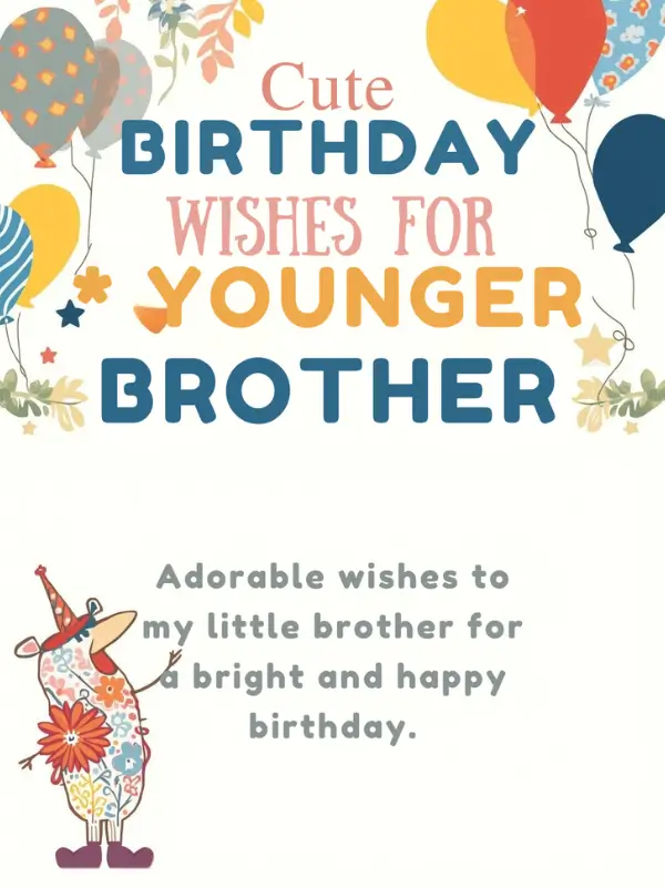Cute Birthday Wishes for Younger Brother