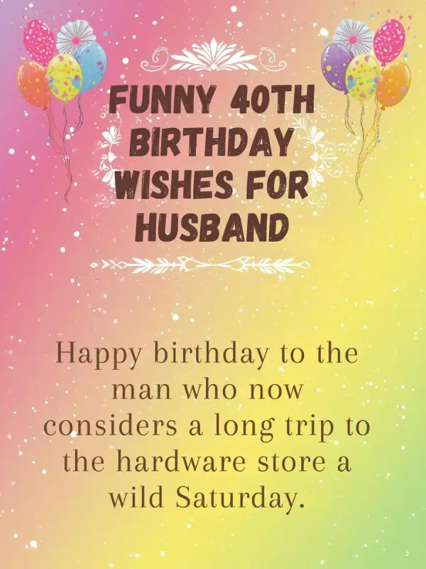 Funny 40th Birthday Wishes for Husband