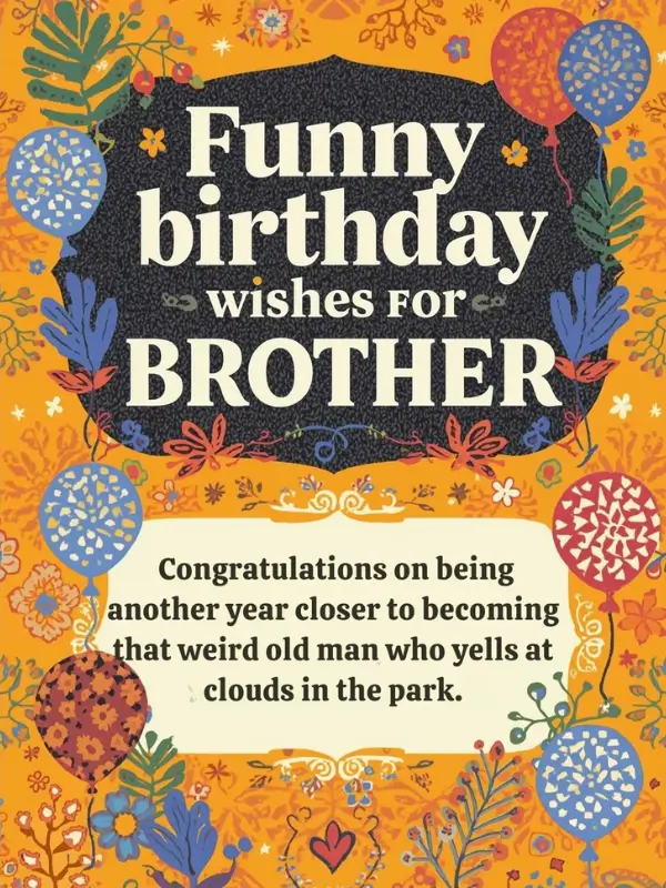 Funny Birthday Wishes for Brother