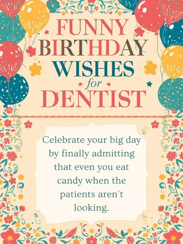 Funny Birthday Wishes for Dentist