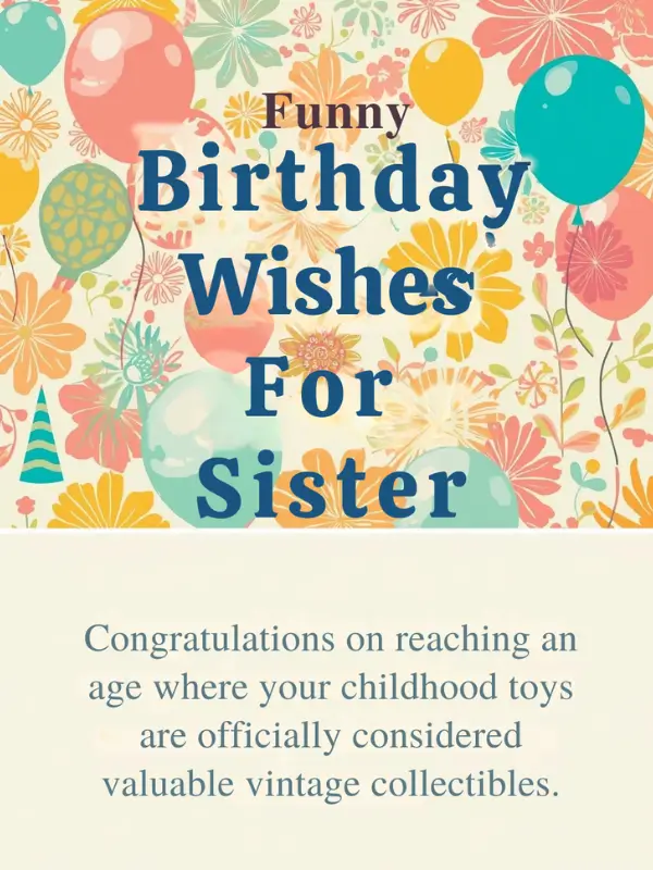 Funny Birthday Wishes for Sister