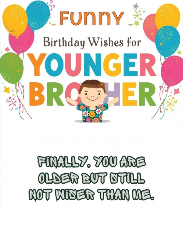 Funny Birthday Wishes for Younger Brother